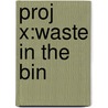 Proj X:waste In The Bin by Damian Harvey