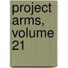 Project Arms, Volume 21 by Kyouichi Nanatsuki