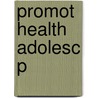 Promot Health Adolesc P by Unknown