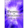 Prophecy Or Divination? door Reverend Tim Edwards