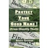 Protect Your Good Name! door Steve Groner