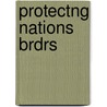 Protectng Nations Brdrs door Louise Gerdes