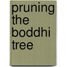 Pruning The Boddhi Tree door Peter N. Gregory