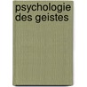 Psychologie Des Geistes door Anonymous Anonymous