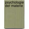 Psychologie der Materie by Jochen Büchel