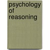 Psychology of Reasoning door Alfred Binet