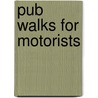 Pub Walks For Motorists door Roger Fox