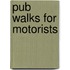 Pub Walks For Motorists