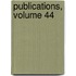 Publications, Volume 44