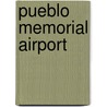 Pueblo Memorial Airport door Miriam T. Timpledon