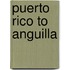 Puerto Rico To Anguilla