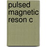 Pulsed Magnetic Reson C by Bagguley