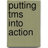 Putting Tms Into Action by Unknown