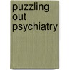 Puzzling Out Psychiatry door Kate Jefferies