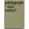 Pädagogik - quo vadis? by Hermann Giesecke