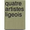 Quatre Artistes Ligeois door Maurice Des Ombiaux