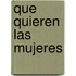 Que Quieren Las Mujeres