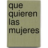 Que Quieren Las Mujeres by Marcela Sola