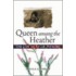 Queen Amang The Heather
