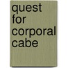 Quest For Corporal Cabe door Russ Marker