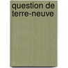 Question de Terre-Neuve door Lon Guichard