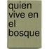 Quien Vive En El Bosque