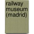 Railway Museum (Madrid)