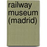 Railway Museum (Madrid) by Miriam T. Timpledon