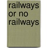 Railways Or No Railways door Robert Francis Fairlie