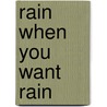 Rain When You Want Rain door Betsy Johnson-miller