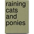 Raining Cats And Ponies