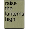 Raise the Lanterns High door Lakshmi Persaud