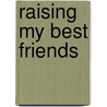 Raising My Best Friends by Luther Brown