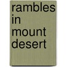 Rambles In Mount Desert door Benjamin Franklin Decosta