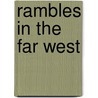 Rambles in the Far West door Harry Alexander Macfadden