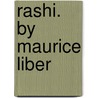 Rashi. by Maurice Liber door Maurice Liber