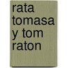 Rata Tomasa y Tom Raton by Marisa Núñez