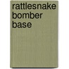 Rattlesnake Bomber Base by Thomas E. Alexander