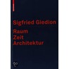 Raum, Zeit, Architektur door Sigfried Giedion