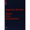 Raum, Zeit, Architektur door Sigfried Giedion