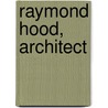 Raymond Hood, Architect door Walter H. Kilham