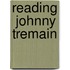 Reading  Johnny Tremain
