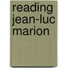 Reading Jean-Luc Marion by Christina M. Gschwandtner