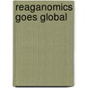 Reaganomics Goes Global door Wojciech Bienkowski