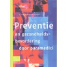 Preventie en gezondheidsbevordering door paramedici door M. van der Burgt