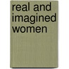 Real and Imagined Women by Sunder Rajeswari Rajan