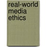 Real-World Media Ethics door Philippe Perebinossoff