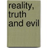Reality, Truth And Evil by T.H. Meyer