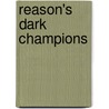 Reason's Dark Champions door Christopher W. Tindale