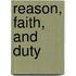 Reason, Faith, and Duty